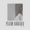 Platon Karataev - For Her
